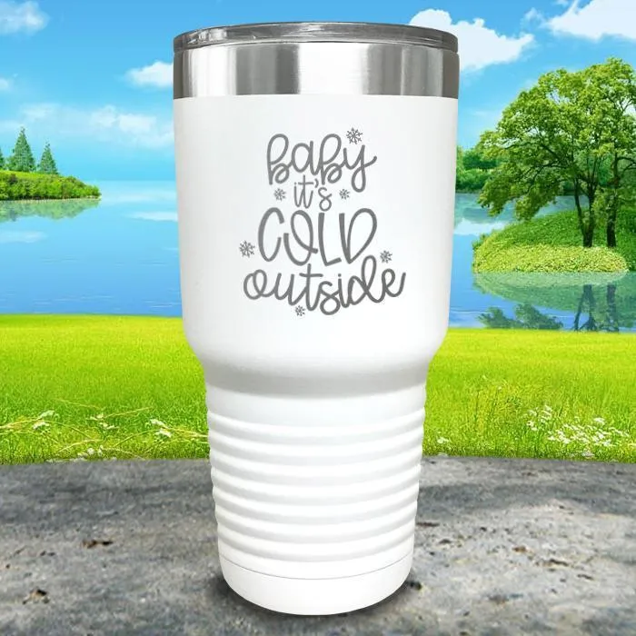 Baby It's Cold Outside Engraved Tumbler