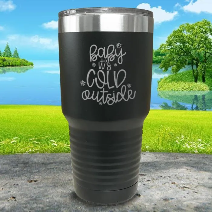 Baby It's Cold Outside Engraved Tumbler